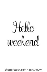 Travel life style inspiration quotes lettering. Motivational quote calligraphy. Hello weekend.