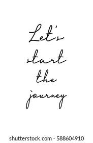 Travel life style inspiration quotes lettering. Motivational quote calligraphy. Let's start the journey.
