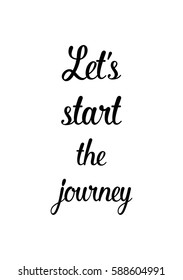 Travel life style inspiration quotes lettering. Motivational quote calligraphy. Let's start the journey.