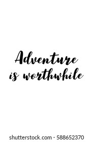 Travel life style inspiration quotes lettering. Motivational quote calligraphy. Adventure is worthwhile.