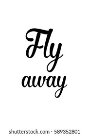 Travel life style inspiration quotes lettering. Motivational quote calligraphy. Fly away.