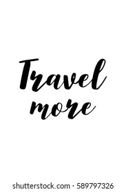 Travel life style inspiration quotes lettering. Motivational quote calligraphy. Travel more.
