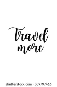 Travel life style inspiration quotes lettering. Motivational quote calligraphy. Travel more.