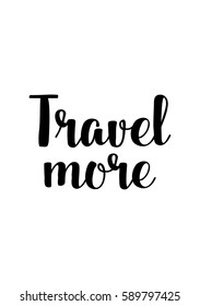 Travel life style inspiration quotes lettering. Motivational quote calligraphy. Travel more.