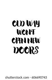 Travel life style inspiration quotes lettering. Motivational quote calligraphy. Old way won't open new doors.