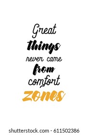 Travel life style inspiration quotes lettering. Motivational quote calligraphy. Great things never came from comfort zones.