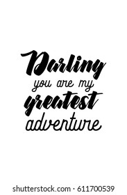 Travel life style inspiration quotes lettering. Motivational quote calligraphy. Darling you are my greatest adventure.