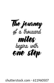 Travel Life Style Inspiration Quotes Lettering. Motivational Quote Calligraphy. The Journey Of A Thousand Miles Begins With One Step.