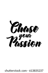 Travel life style inspiration quotes lettering. Motivational quote calligraphy. Chase your passion.