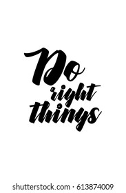 Travel life style inspiration quotes lettering. Motivational quote calligraphy. Do right things.