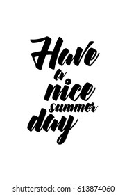 Travel life style inspiration quotes lettering. Motivational quote calligraphy. Have a nice summer day.