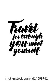 Travel life style inspiration quotes lettering. Motivational quote calligraphy. Travel far enough, you meet yourself.