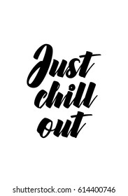 Travel life style inspiration quotes lettering. Motivational quote calligraphy. Just chill out.