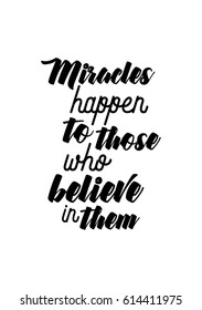Travel life style inspiration quotes lettering. Motivational quote calligraphy. Miracles happen to those who believe in them.