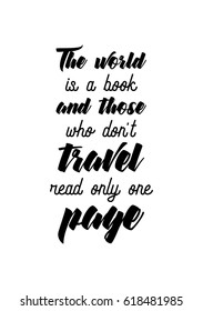 Travel life style inspiration quotes lettering. Motivational quote calligraphy. The world is a book and those who do not travel read only one page.