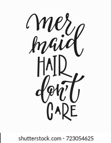 Travel life style love inspiration quotes lettering. Motivational typography. Calligraphy graphic design element. Mermaid hair dont care. Body positive Protest sexism misogyny female girl woman