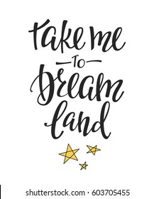 Travel life style Romantic love trip inspiration quotes lettering. Motivational typography. Calligraphy graphic design element. Take me to dreamland
