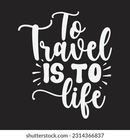 To Travel is to Life svg, Travel SVG Design, Travel quotes design