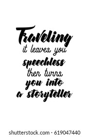 Travel lifestyle inspiration quotes lettering. Motivational quote calligraphy. Traveling - it leaves you speechless, then turns you into a storyteller.