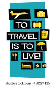 To Travel Is To Live! (Flat Style Vector Illustration Quote Poster Design)