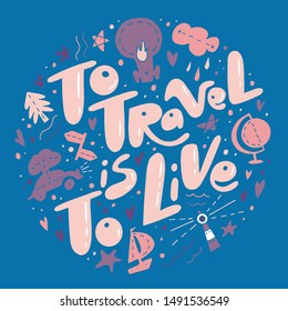 To Travel is To Live lettering quote