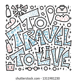 To Travel is to Live quote with decoration. Poster template with handwritten lettering and trip design elements. Inspirational banner with text. Vector conceptual illustration.