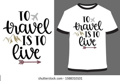 To travel is to live - typography t-shirt vector design illustration, it can use for label, logo, sign, sticker for printing for the family t-shirt.
