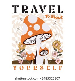 Travel to meet yourself.Slogan Print with Hippie Style Mushrooms Background. Flower t-shirt design vector graphic print artwork. Flower retro artwork. Positive vibes t-shirt design