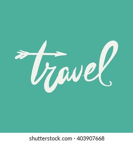 Travel. Modern calligraphic style. Hand lettering and custom typography for your design