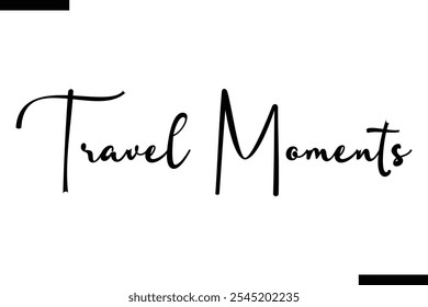 Travel moments Vector Inspirational Travel Typography Text