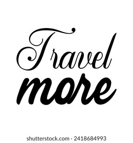 travel more black letter quote