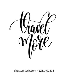 travel more - hand lettering inscription text, motivation and inspiration positive quote, calligraphy vector illustration