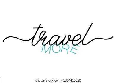 Travel more handwritten text card. Hand drawn vector art. Isolated on white background. Modern calligraphy. Hand drawn lettering background.