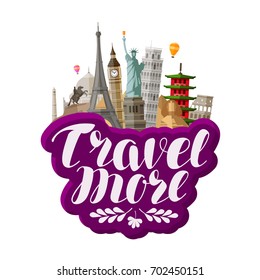 Travel more, lettering. Famous world landmarks. Vector illustration