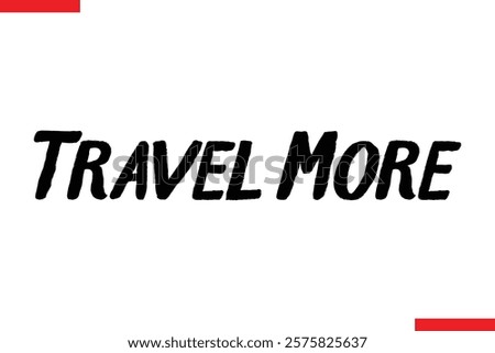 Travel more Travel saying typography text