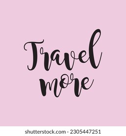 Travel more text on white background. Hand drawn vintage Calligraphy lettering vector illustration.
