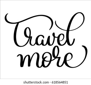 Travel more text on white background. Hand drawn vintage Calligraphy lettering vector illustration EPS 10