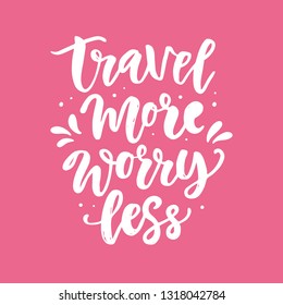 Travel more worry less. Hand drawn poster set with fun inspirational lettering quotes. Typography banner, sticker, tee shirt print, card, photo overlay design. Vector illustration
