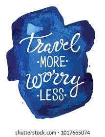 Travel more, worry less - lettering poster