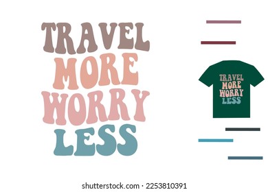 Viajar más preocupación menos diseño de camisetas