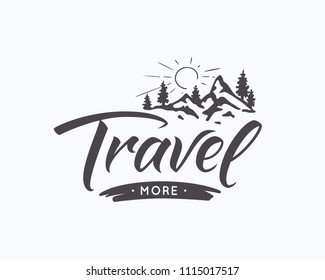 Travel more.Lettering inspiring typography poster with text and mountains. Vector illustration.