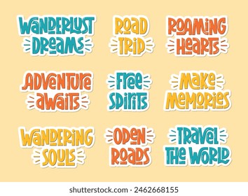 Travel Motivational Inspirational Quotes Sticker Set. Vector Hand Lettering of Short Phrases Adventure Theme. Travel the World, Wanderlust Dreams, Road Trip, Roaming Hearts, Wandering Souls Saying.