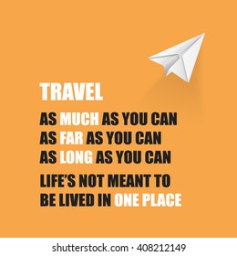 Viaja Tanto Como Puedas. Hasta Donde Podéis. Siempre Y Cuando Puedas. La vida no quiere vivir en un solo lugar. - Cita Inspiradora, Lema, Que Dice En Un Fondo Amarillo