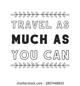 Travel as much as you can. Vector Quote