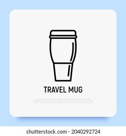 Travel mug thin line icon. Promotional product. Modern vector illustration of thermos for beverages.