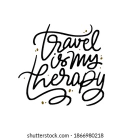 Travel is my therapy hand drawn lettering inspirational and motivational quote