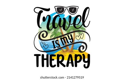 Travel is my therapy -  Lettering quote card with sunglasses illustration isolated on yellow background. Vector hand-drawn inspirational quote. Good for T-shirt prints, cards, posters, travel 