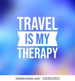 travel is my therapy. Life quote with modern background vector illustration