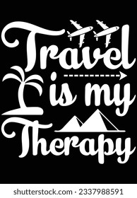 Travel is my therapy vector art design, eps file. design file for t-shirt. SVG, EPS cuttable design file