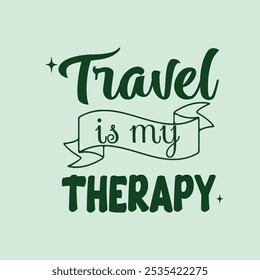 Travel is my Therapy-Travel T-shirt Design